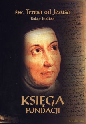 Księga fundacji - Św. Teresa od Jezusa [KSIĄŻKA]
