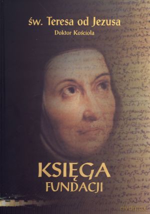 Księga fundacji - Św. Teresa od Jezusa [KSIĄŻKA]