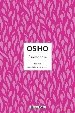 Szczęście. Jedyny prawdziwy dobrobyt [KSIĄŻKA]