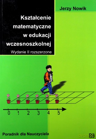 Kształcenie matematyczne w edukacji wczesnoszkolnej. Wydanie II rozszerzone - Jerzy Nowik [KSIĄŻKA]