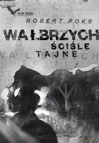 Wałbrzych. Ściśle tajne [KSIĄŻKA]