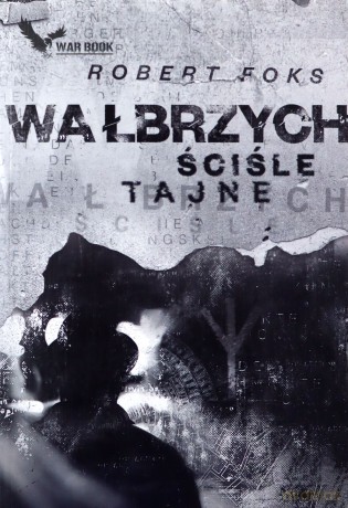 Wałbrzych. Ściśle tajne [KSIĄŻKA]