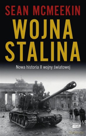 Wojna Stalina. Nowa historia II wojny światowej [KSIĄŻKA]