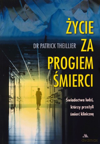 Życie za progiem śmierci [KSIĄŻKA]