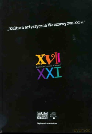 Kultura artystyczna Warszawy. XVII-XXI w. - Zbigniew Michalczyk (red.), Andrzej Pieńkos (red.), Michał Wardzyński (red.) [KSIĄŻKA]