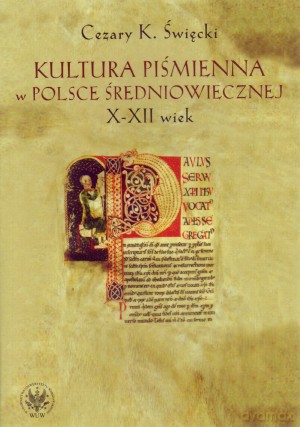 Kultura piśmienna w Polsce średniowiecznej. X-XII wiek - Cezary Święcki [KSIĄŻKA]