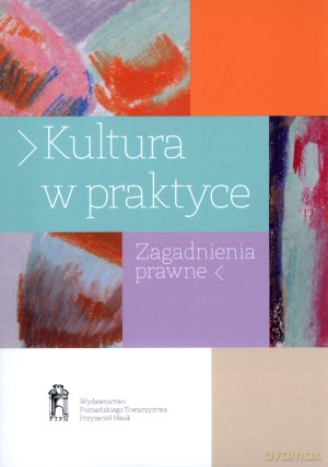 Kultura w praktyce. Zagadnienia prawne - Wojciech Szafrański (red.), Alicja Jagielska-Burduk (red.) [KSIĄŻKA]