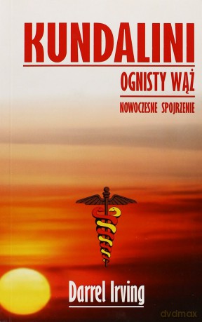 Kundalini. Ognisty Wąż. Nowoczesne spojrzenie - Darrel Irving [KSIĄŻKA]