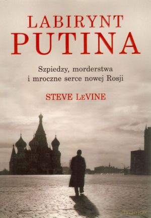 Labirynt Putina - Steve Levine [KSIĄŻKA]