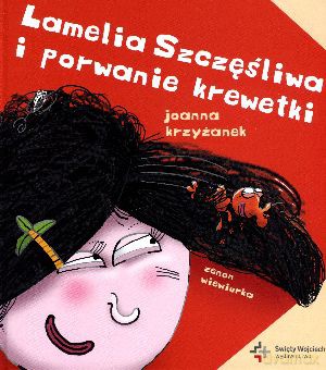 Lamelia Szczęśliwa i porwanie krewetki - Joanna Krzyżanek [KSIĄŻKA]