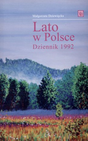 Lato w Polsce. Dziennik 1992 - Małgorzata Dziewięcka [KSIĄŻKA]