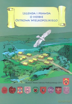 Legenda i prawda o herbie Ostrowa Wielkopolskiego - Witold Banach, Józef Bendziecha [KSIĄŻKA]