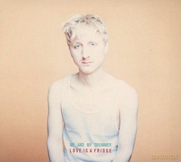 Me And My Drummer: Love Is A Fridge [CD]
