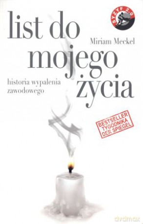 List do mojego życia. Historia wypalenia zawodowego - Miriam Meckel [KSIĄŻKA]