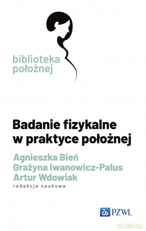 Badanie fizykalne w praktyce położnej [KSIĄZKA]