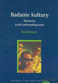Badanie kultury Elementy teorii antropologicznej Kontynuacje [KSIĄZKA]