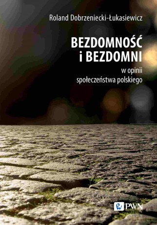Bezdomność i bezdomni w opinii społeczeństwa polskiego [KSIĄZKA]