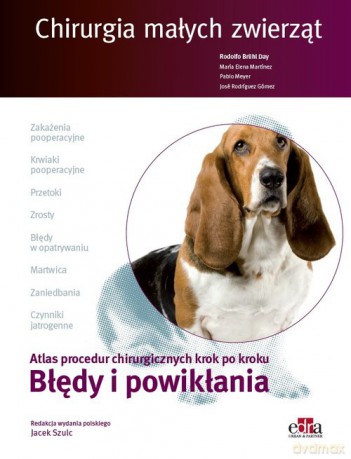 Chirurgia małych zwierząt. Błędy i powikłania. [KSIĄZKA]