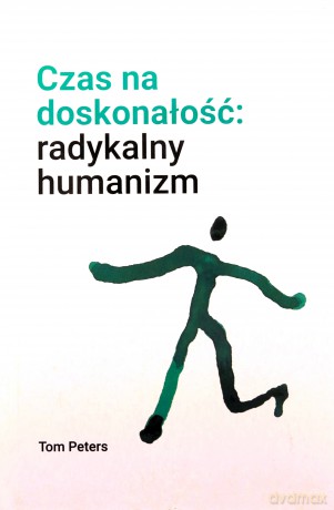 Czas na doskonałość. Radykalny humanizm [KSIĄZKA]