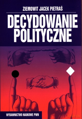 Decydowanie polityczne [KSIĄZKA]