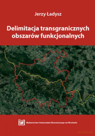 Delimitacja transgranicznych obszarów funkcjonalnych [KSIĄZKA]