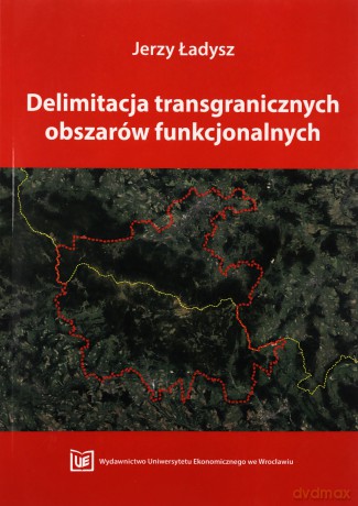 Delimitacja transgranicznych obszarów funkcjonalnych [KSIĄZKA]