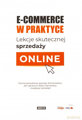 E-commerce w praktyce. Lekcje skutecznej sprzedaży online [KSIĄZKA]