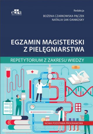 Egzamin magisterski z pielęgniarstwa Repetytorium z zakresu wiedzy Nowa podstawa programowa [KSIĄZKA]