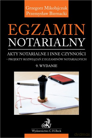 Egzamin notarialny 2023. Akty notarialne i inne czynności - projekty rozwiązań z egzaminów notarialnych [KSIĄZKA]