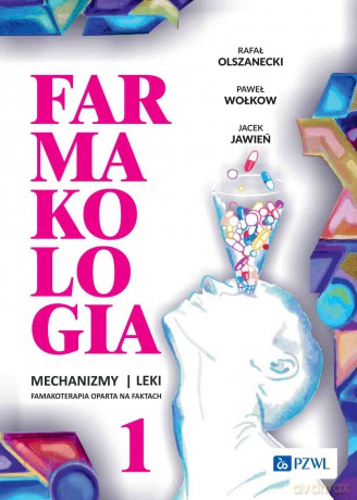 Farmakologia. Mechanizmy - leki - farmakoterapia oparta na faktach (Tom 1) [KSIĄZKA]