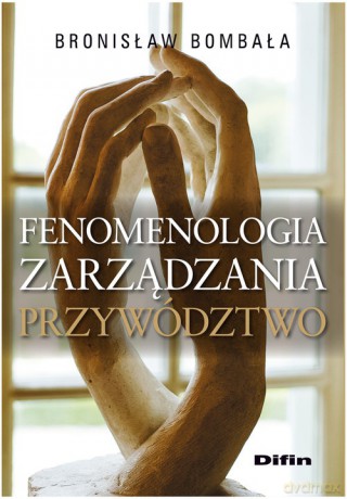 Fenomenologia zarządzania Przywództwo [KSIĄZKA]