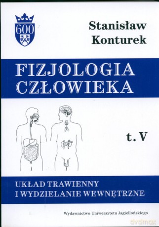 Fizjologia człowieka (Tom 5) Układ trawienny i wydzielanie wewnętrzne [KSIĄZKA]
