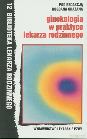 Ginekologia w praktyce lekarza rodzinnego [KSIĄZKA]