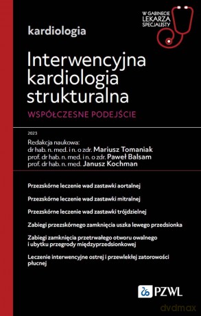 Interwencyjna kardiologia strukturalna. Współczesne podejście [KSIĄZKA]