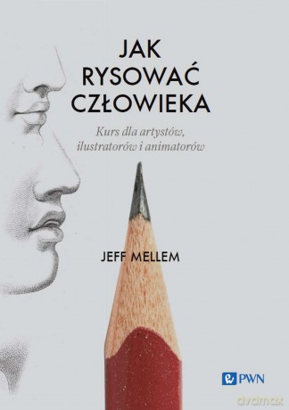 Jak rysować człowieka. Kurs dla artystów, ilustratorów i animatorów [KSIĄZKA]