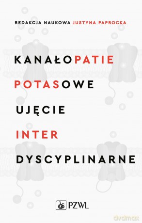 Kanałopatie potasowe. Ujęcie interdyscyplinarne [KSIĄZKA]