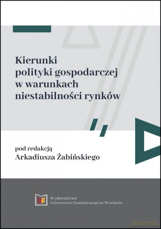 Kierunki polityki gospodarczej w warunkach niestabilności rynków [KSIĄZKA]