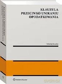 Klauzula przeciwko unikaniu opodatkowania [KSIĄZKA]