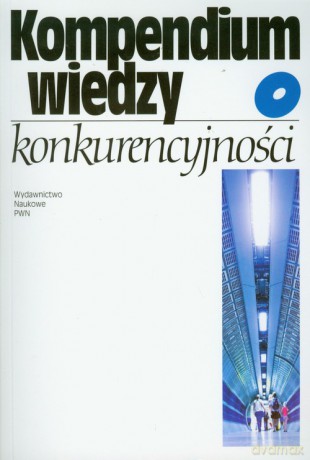 Kompendium wiedzy o konkurencyjności [KSIĄZKA]