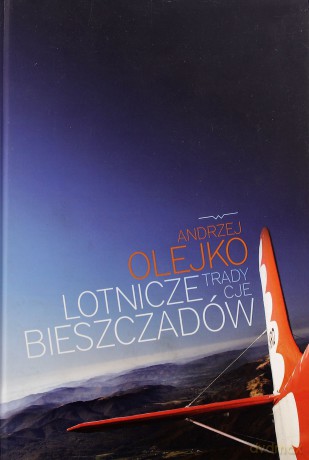 Lotnicze tradycje Bieszczadów - Andrzej Olejko [KSIĄŻKA]