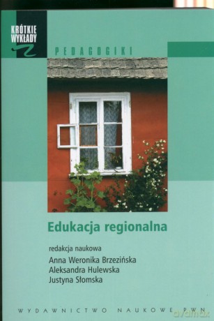 Krótkie wykłady z pedagogiki Edukacja regionalna [KSIĄZKA]