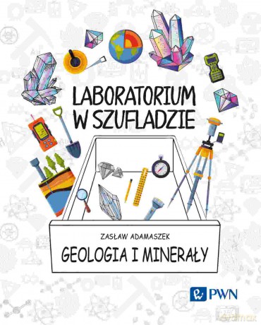 Laboratorium w szufladzie. Geologia i minerały [KSIĄZKA]