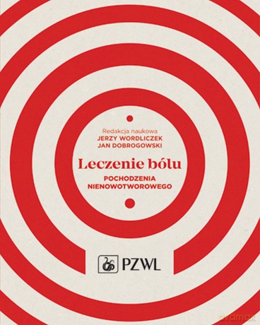 Leczenie bólu pochodzenia nienowotworowego [KSIĄZKA]