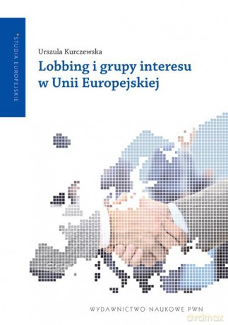 Lobbing i grupy interesu w Unii Europejskiej [KSIĄZKA]