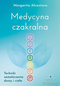 Medycyna czakralna [KSIĄZKA]