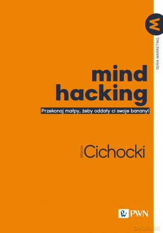 Mind hacking [KSIĄZKA]