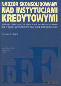 Nadzór skonsolidowany nad instytucjami kredytowymi [KSIĄZKA]