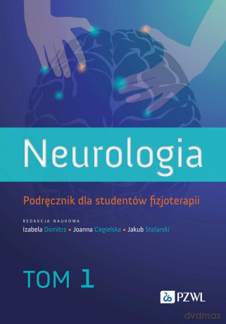 Neurologia. Podręcznik dla studentów fizjoterapii (Tom 1) [KSIĄZKA]