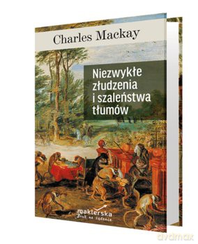 Niezwykłe złudzenia i szaleństwa tłumów [KSIĄZKA]
