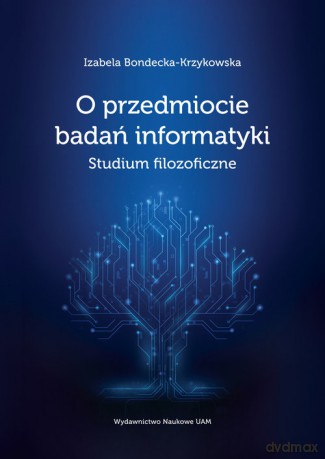 O przedmiocie badań informatyki Studium filozoficzne [KSIĄZKA]